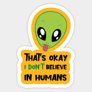 I dont believe in humans Sticker